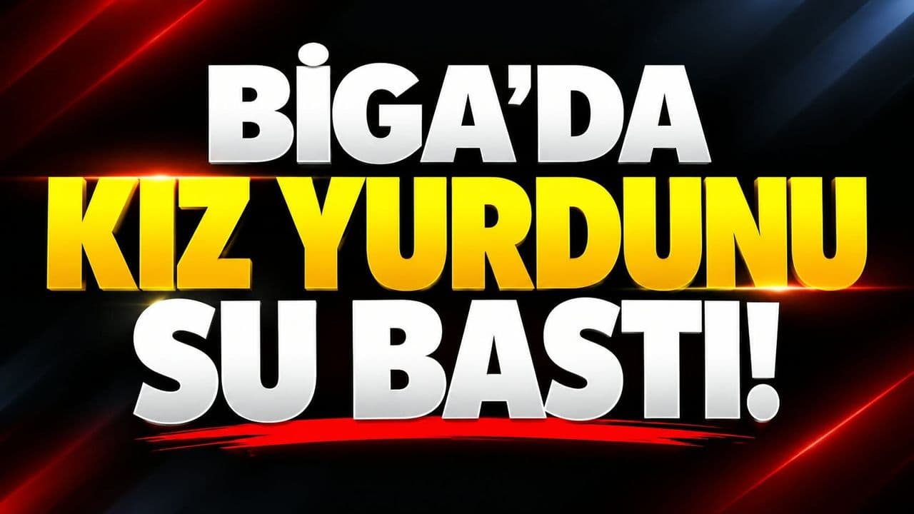Biga’da KYK Kız Yurdu Su Baskınıyla Mücadele