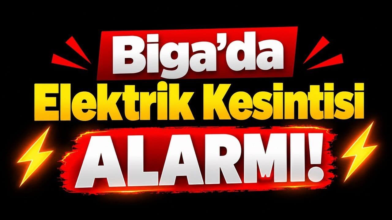 Elektrik Kesintisi Alarmı! Çok Sayıda Mahalle ve Köy Etkilenecek Biga’da