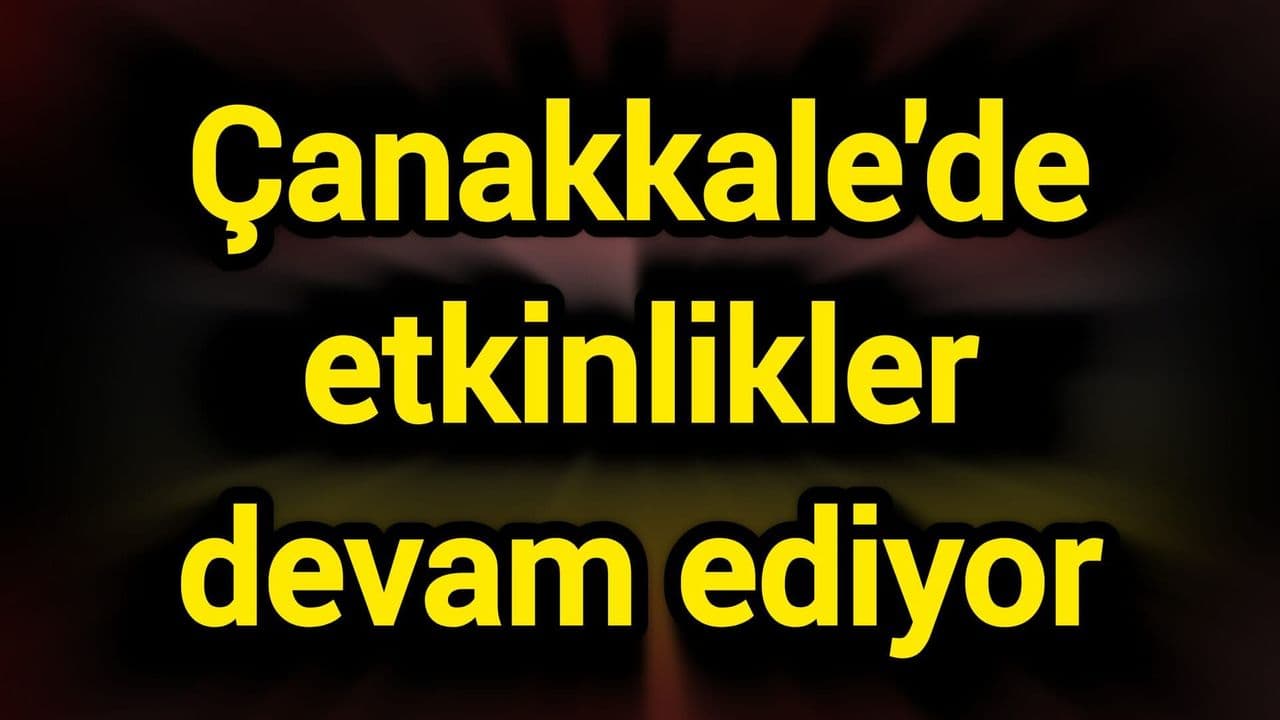 Çanakkale'de Kültür Yolu Festivali 2026 Etkinlikleri Devam Ediyor
