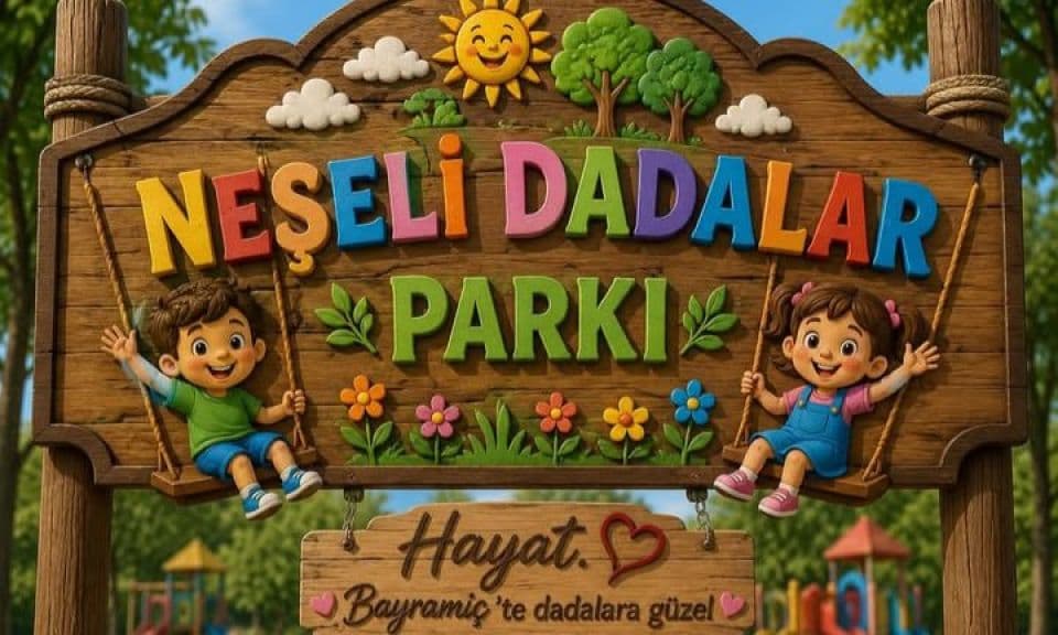 Bayramiç'in Yeni Yüzü: Neşeli Dadalar Parkı