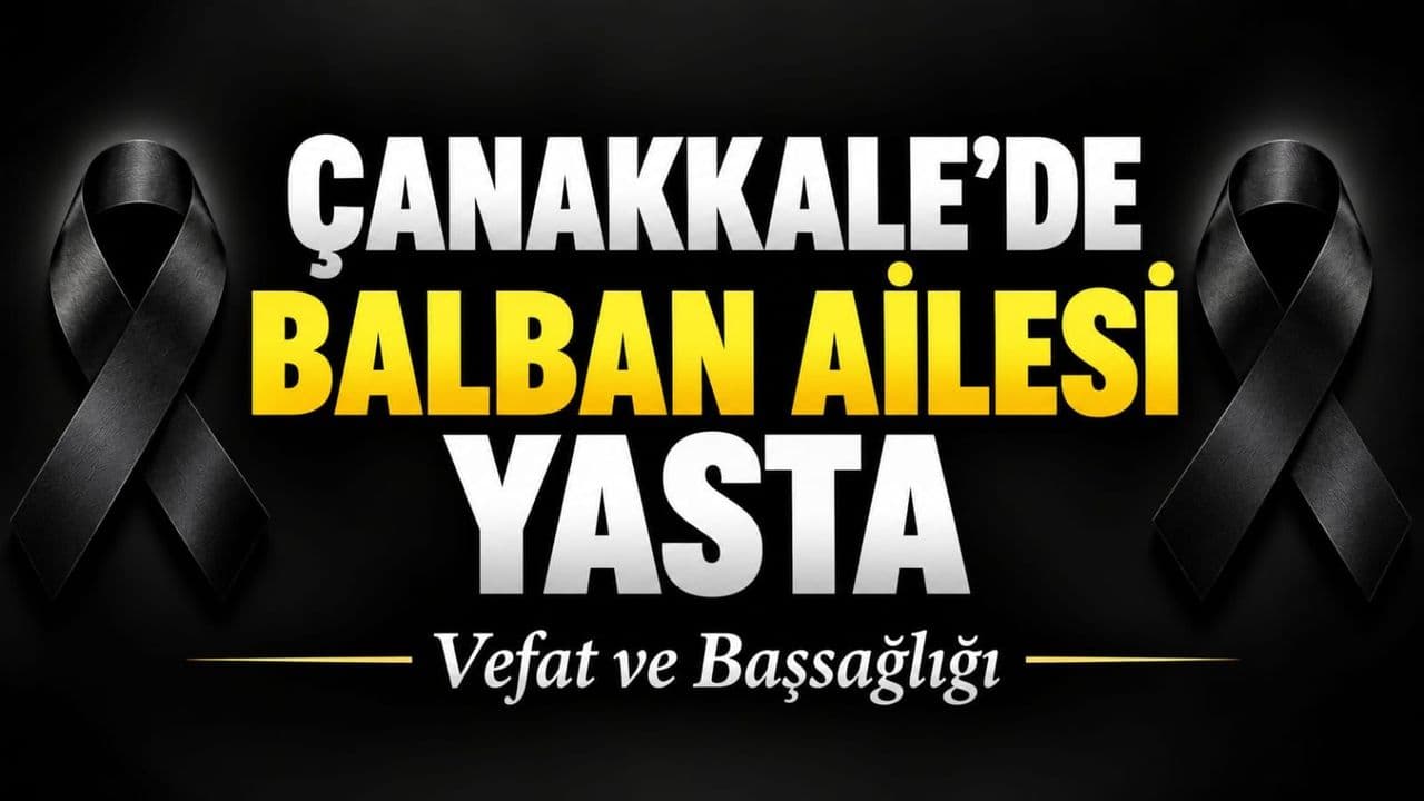 Çanakkale’de Balban Ailesi Yasta