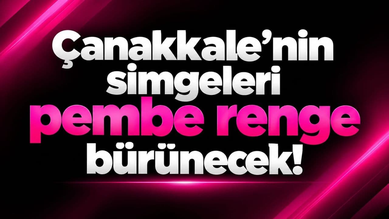 Çanakkale'nin Simgeleri Ekim Ayı İçin Pembe Renklere Büyüyor