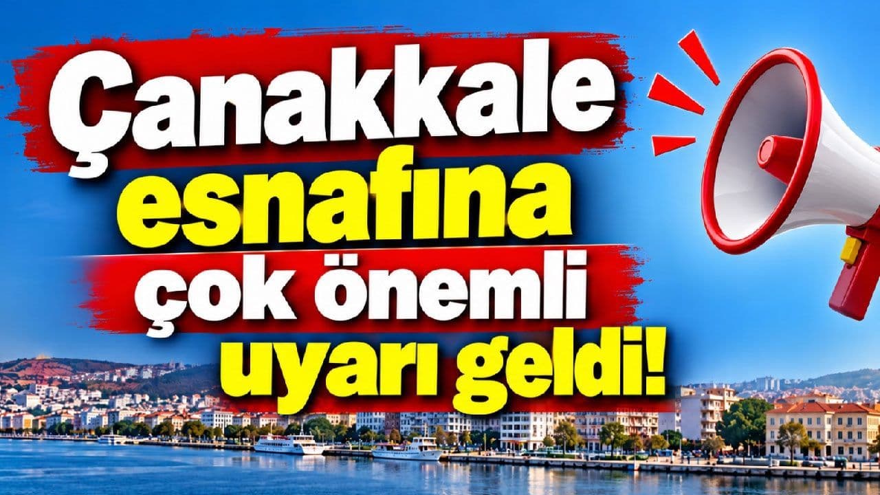 Çanakkale esnafına çok mühim ikaz geldi!