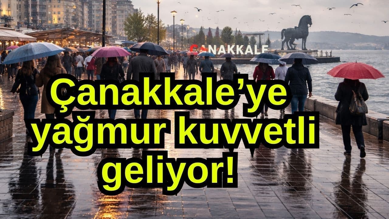 Çanakkale’de 5 Gün Boyunca Kuvvetli Sağanak Yağış Bekleniyor