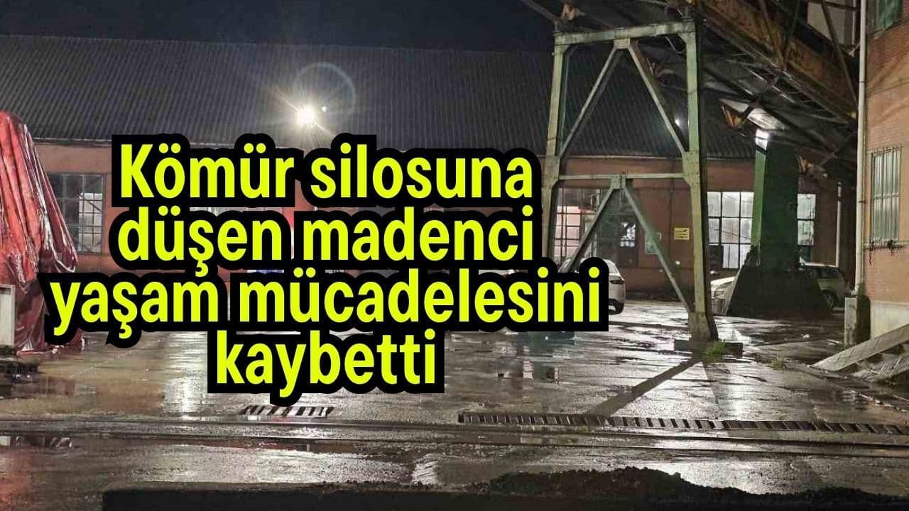 Kömür silosuna düşen madenci yaşam mücadelesini mağlup oldu