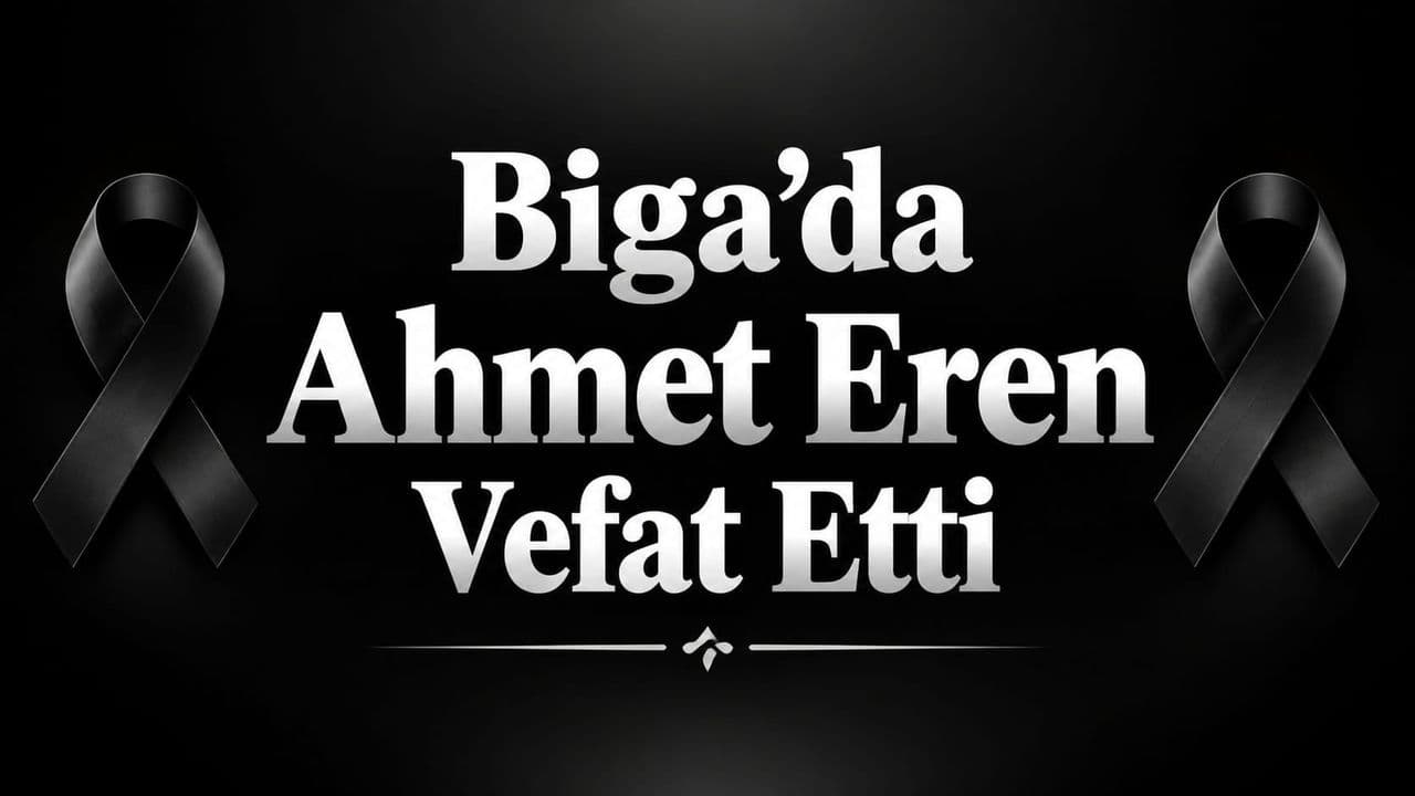 Biga’da Ahmet Eren Vefat Etti