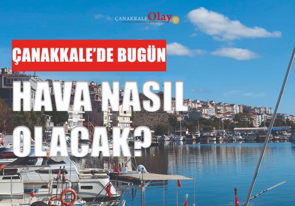 Çanakkale’de Cuma Gününe Dair Hava Durumu ve Rüzgar Uyarısı