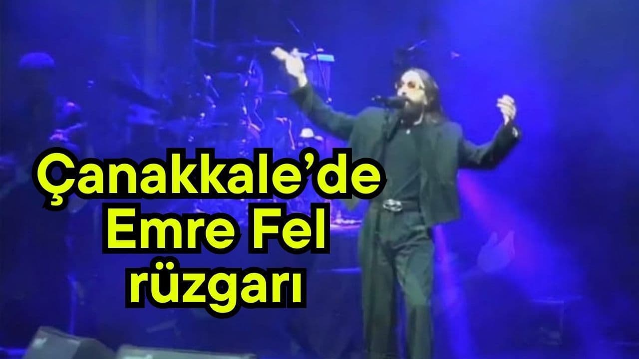 Çanakkale’de Emre Fel rüzgarı