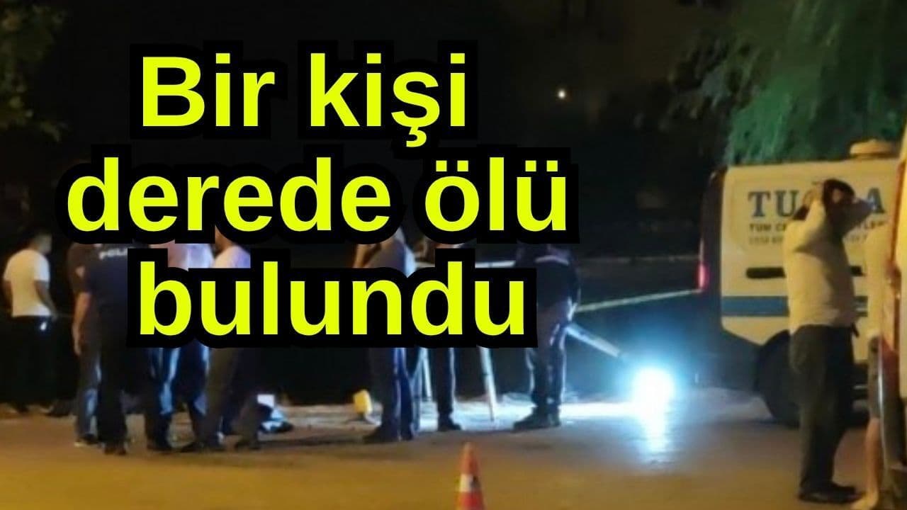 Bir kişi derede ölü bulundu