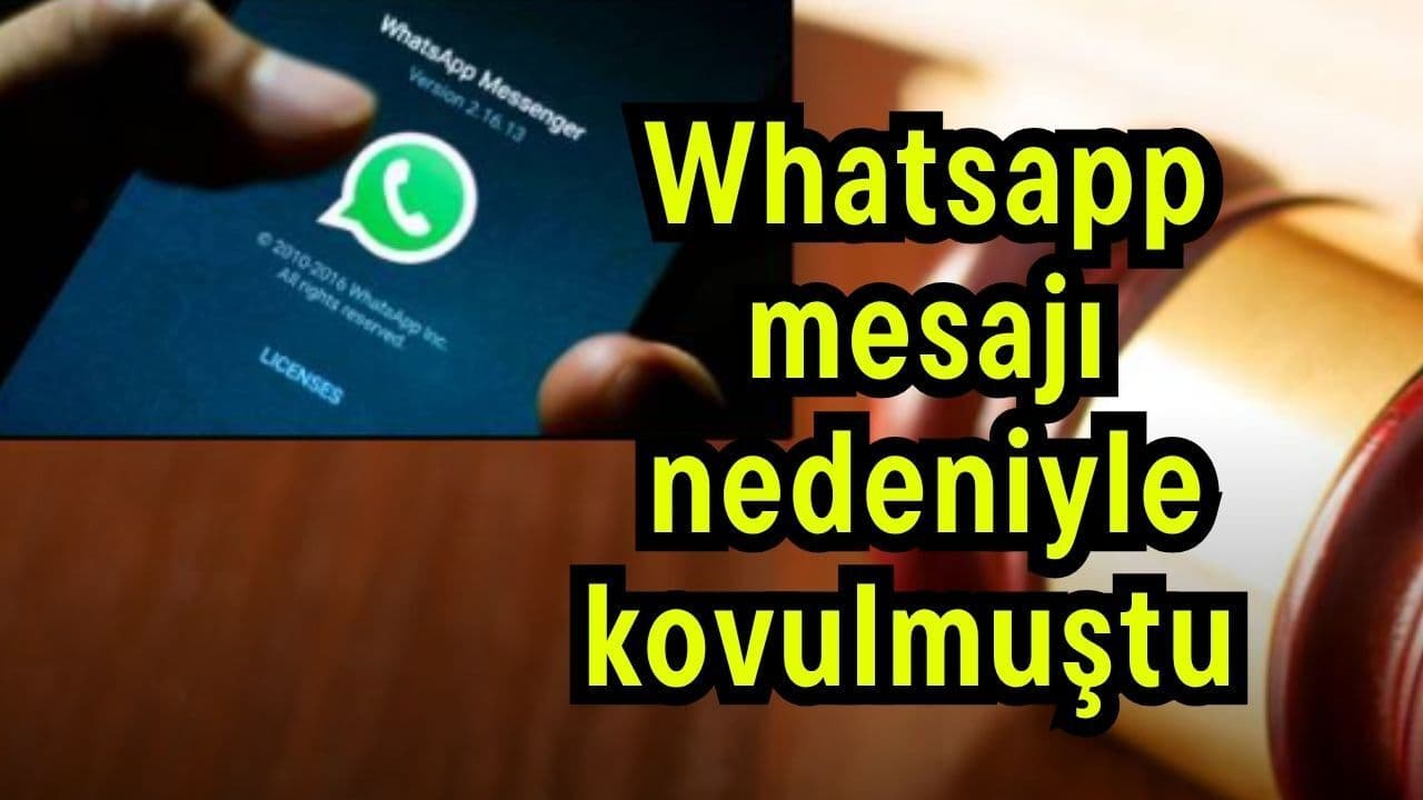Whatsapp mesajı dolayısıyla kovulmuştu