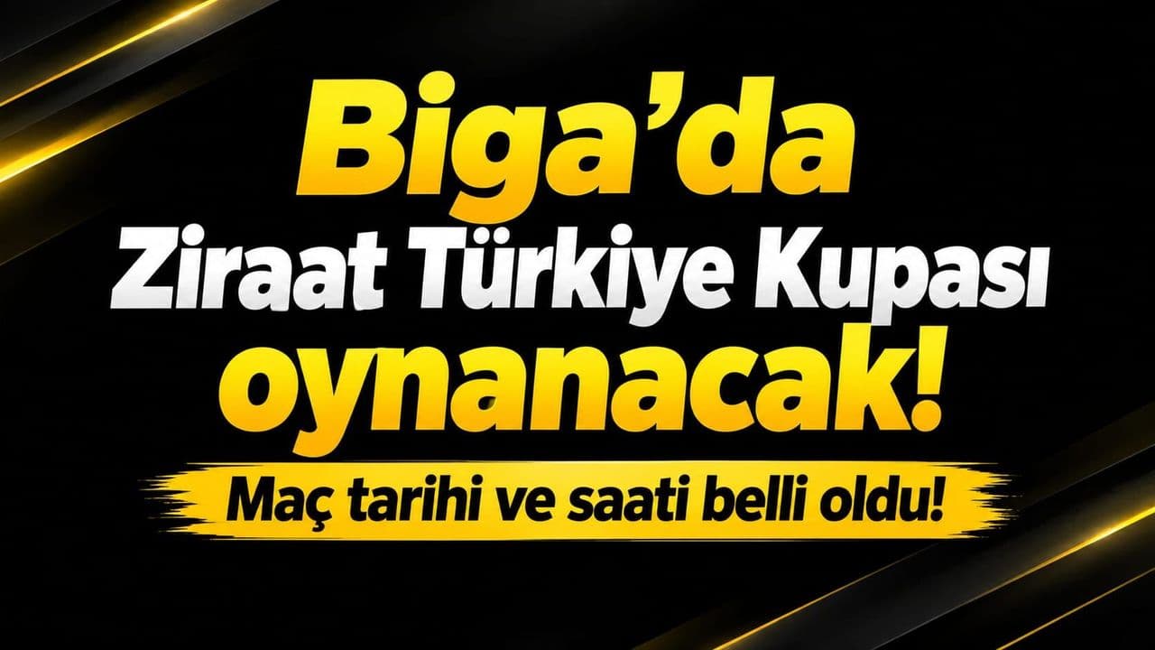 Biga’da Ziraat Türkiye Kupası 2. Eleme Maçları Açıklandı: Tarih ve Saatler Belirledi