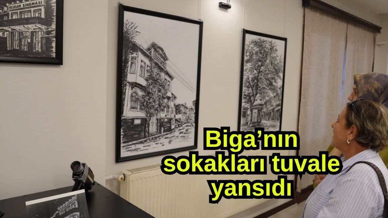 Biga’nın sokakları tuvale yansıdı