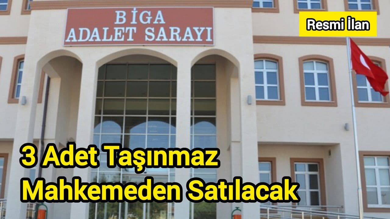 Biga Mahkemesinden Çanakkale’ye 3 Taşınmaz Satışı