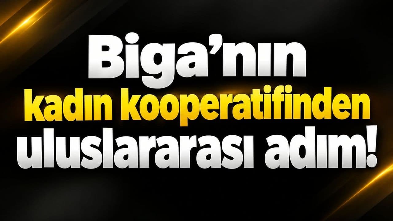 Biga’nın kadın kooperatifinden ülkeler arası hamle!