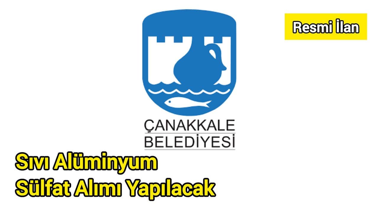 Çanakkale'de İçmesuyu Arıtma Tesisi İçin Sıvı Alüminyum Sülfat Alımı Açık İhaleye Çıktı