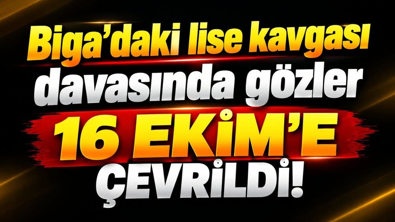 Biga Lisesinde 15 Yaşındaki Öğrencinin Kavgadan Sonra Yaşadığı Şiddet Olayı: Yargılama 16 Ekim’de