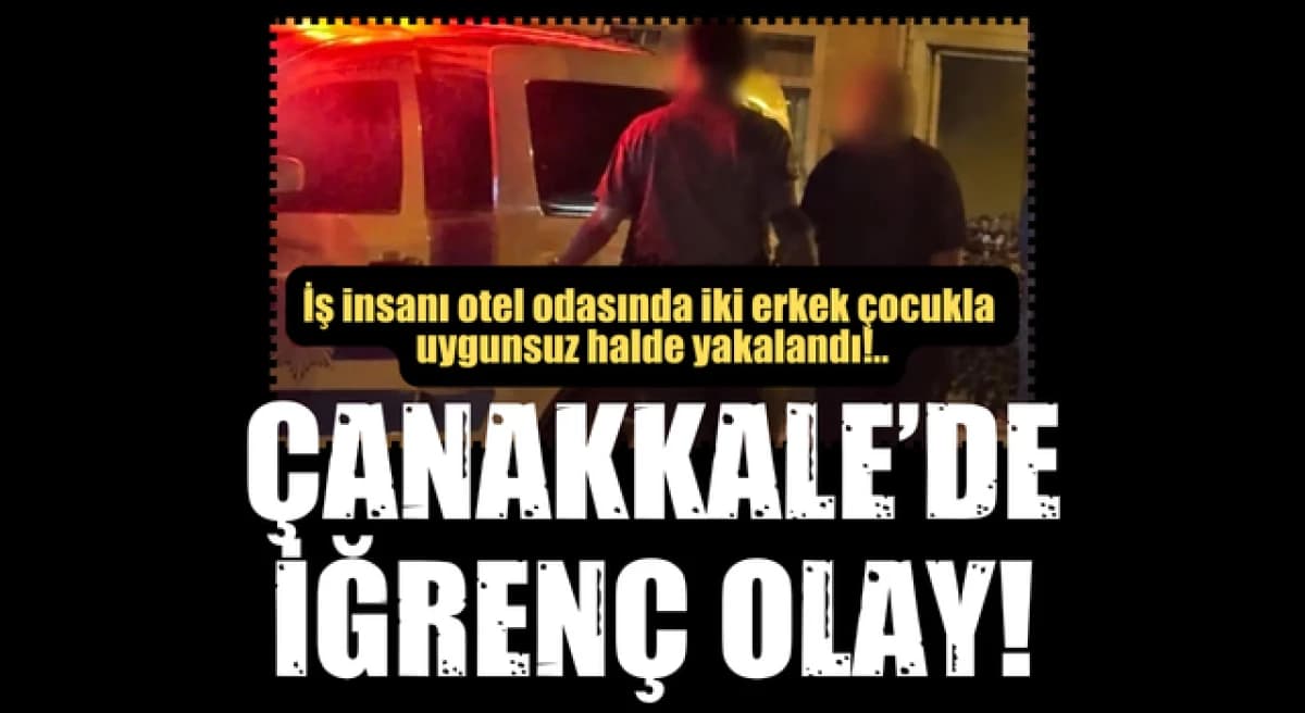Çanakkale’de Şok Olay: İş Adamı Otelde 15 Yaşındaki Çocuklarla Uygunsuz Davranışta Bulundu