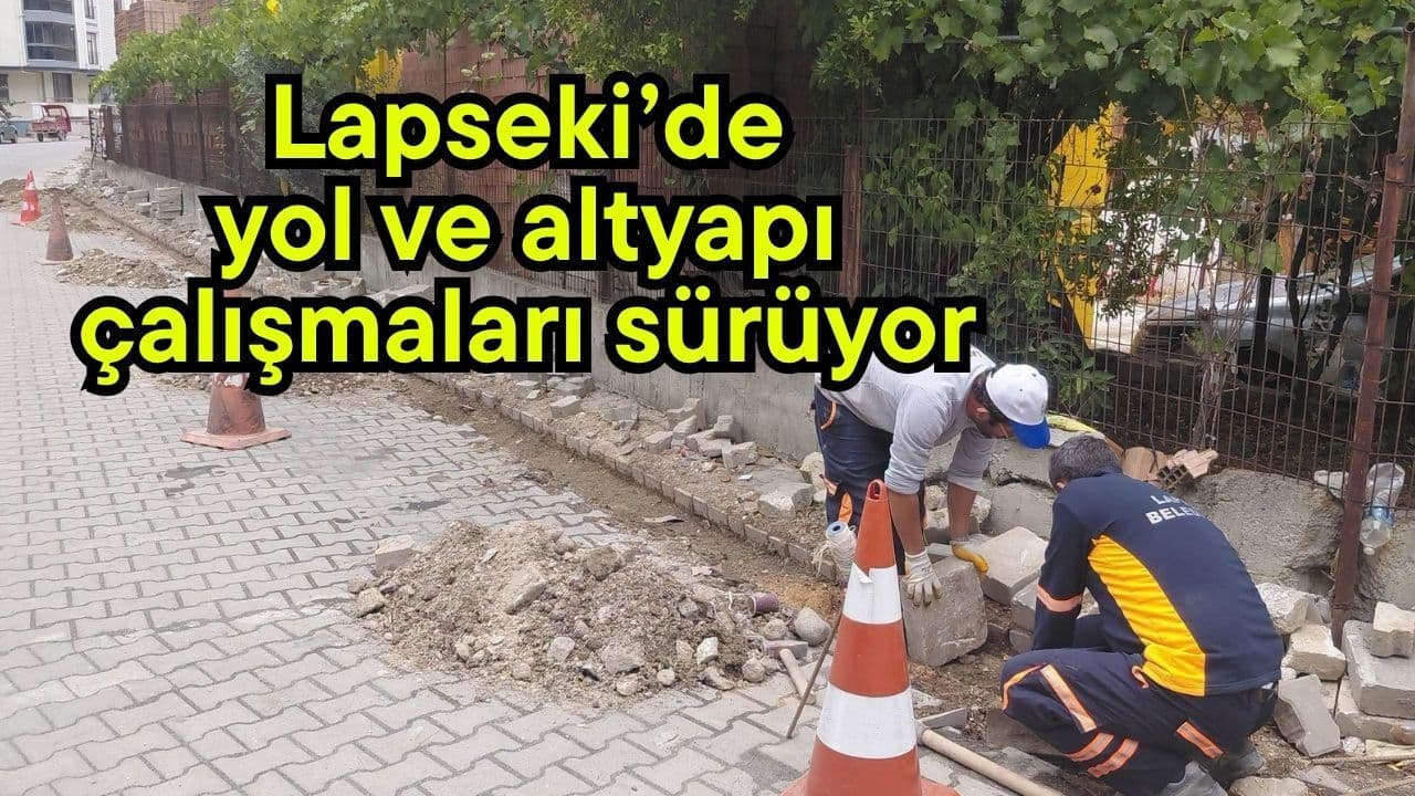 Lapseki'nin Ulaşım Ağı Yenileniyor: Belediyeden Kapsamlı Yol ve Altyapı Hamlesi