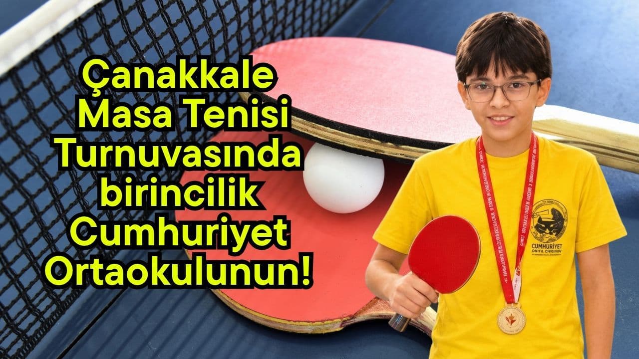 Çanakkale Masa Tenisi Turnuvasında birincilik Cumhuriyet Ortaokulunun!