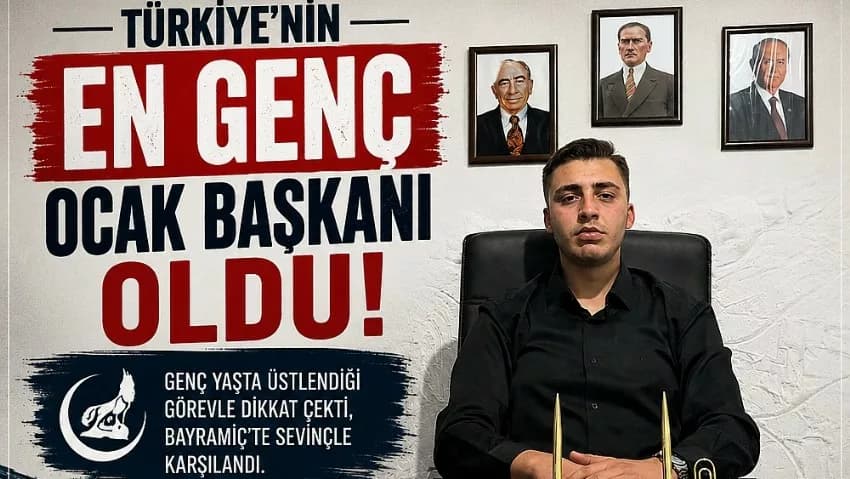 BAYRAMİÇ’TEN DİKKAT ÇEKEN GELİŞME: KUTAY KILIÇ TÜRKİYE’NİN EN GENÇ OCAK BAŞKANI OLDU