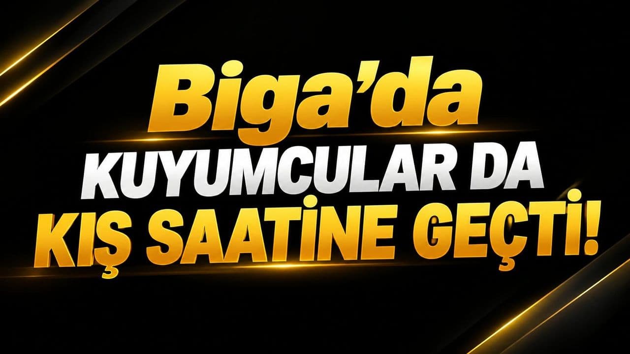 Biga’da Kuyumcular Kış Çalışma Saatine Geçti: Akşam 18.00’da Kapanıyor