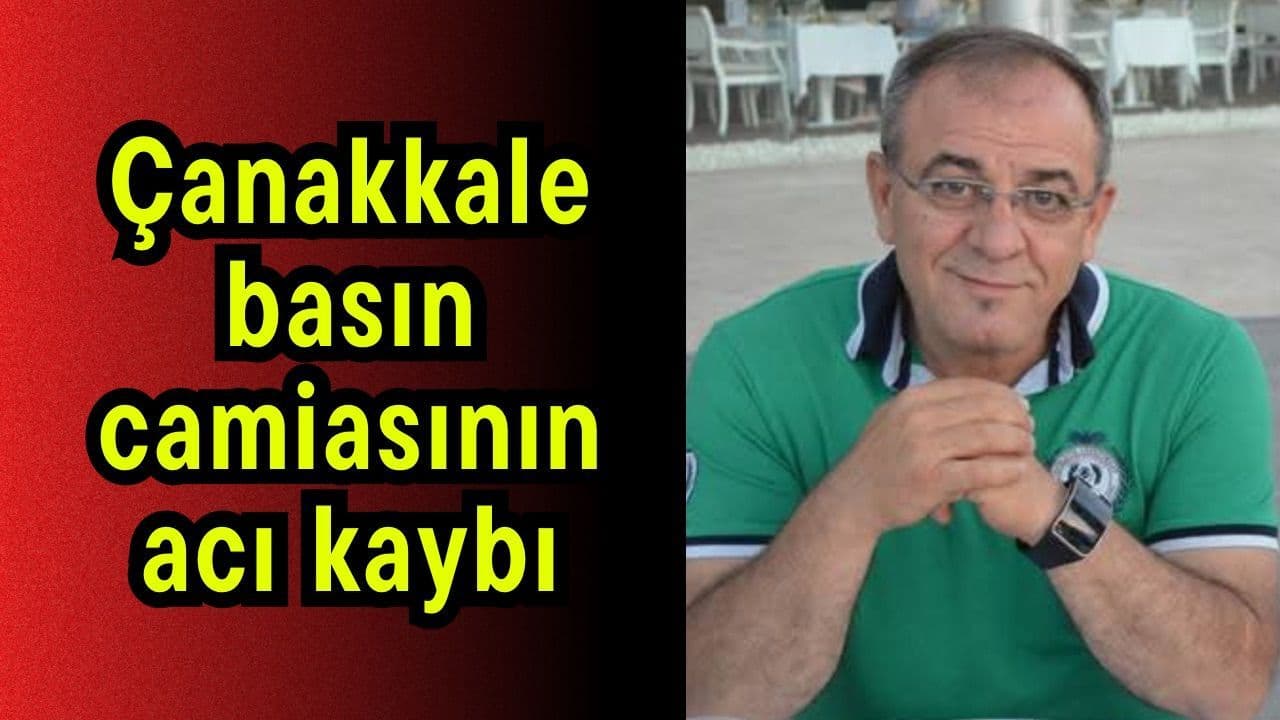 Çanakkale Basın Camiasında Büyük Kayıp: Sadettin Arslan'ın Hayatının Sonu