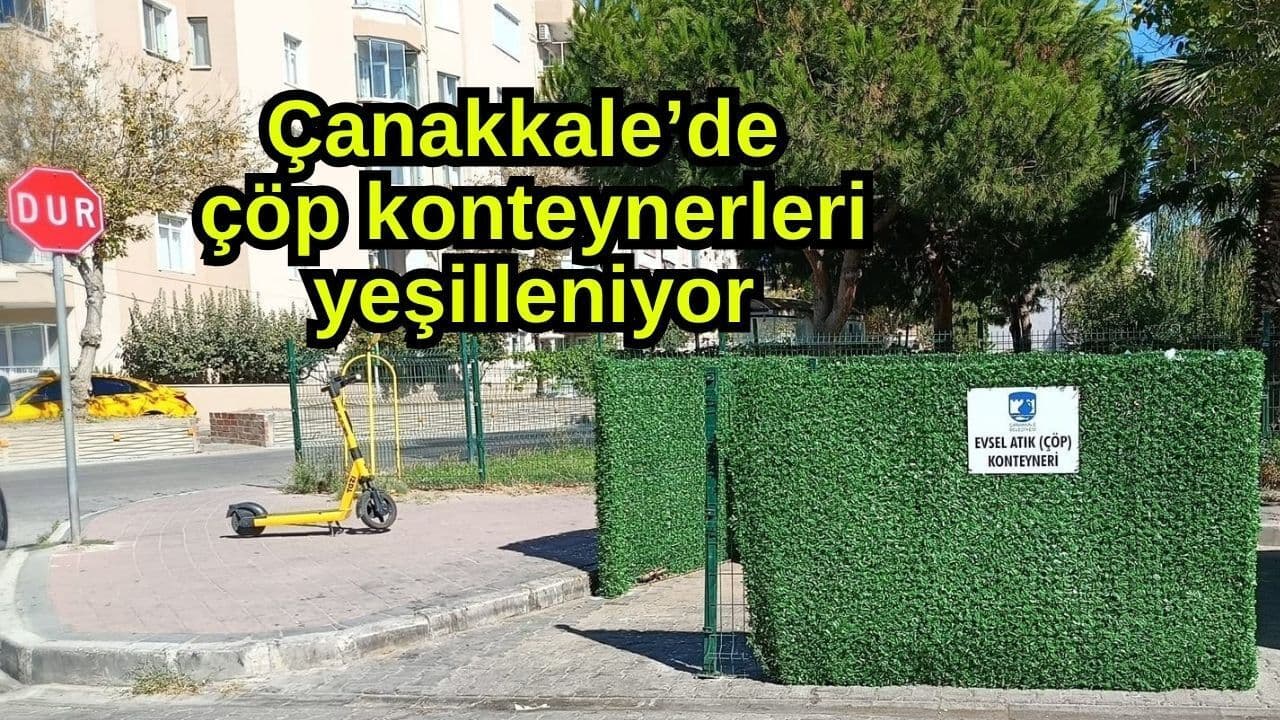Çanakkale’de çöp konteynerleri yeşilleniyor