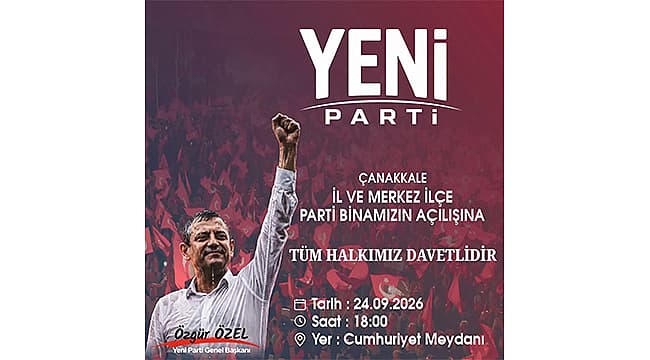Yeni Parti Çanakkale Yeni Parti Binası Açılıyor: 24 Eylül 2026'da Cumhuriyet Meydanı'nda Tören