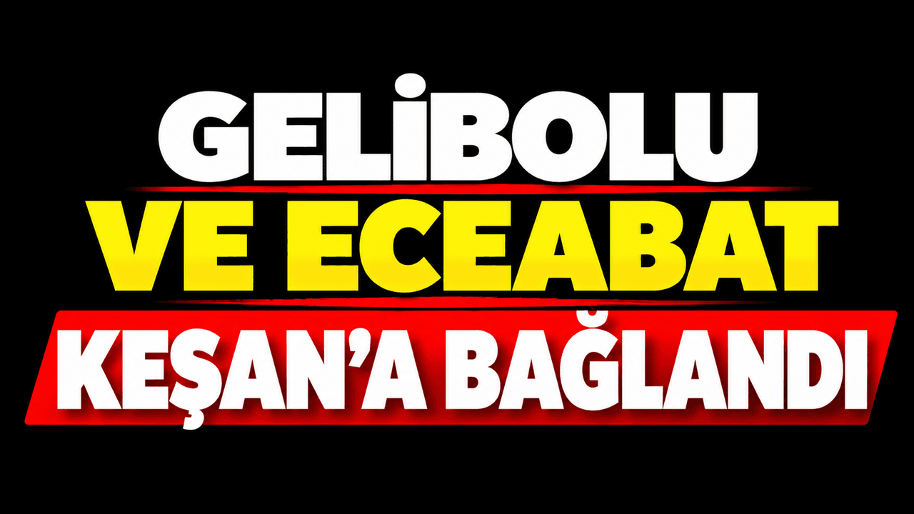 Gelibolu ve Eceabat’ın Yargı Çevresi Keşan’a Bağlandı