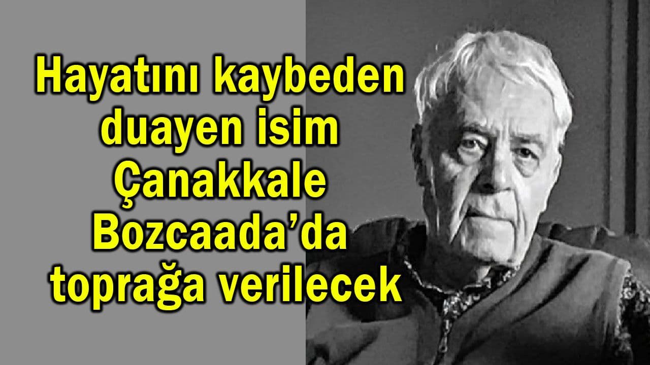 Prof. Dr. Altan, Çanakkale Bozcaada’da toprağa verilecek
