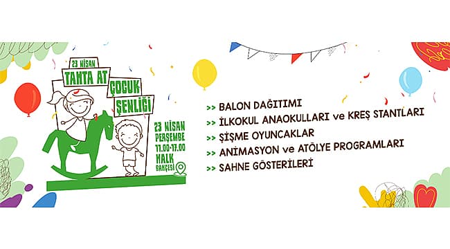 23 NİSAN TAHTA AT ÇOCUK ŞENLİĞİNDE BULUŞALIM