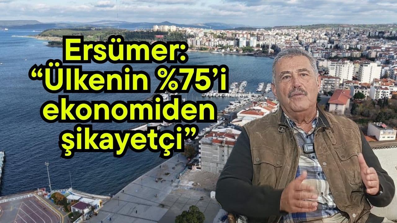 Erşümer: “Ülkenin %75’i ekonomiden şikayetçi” (Video)