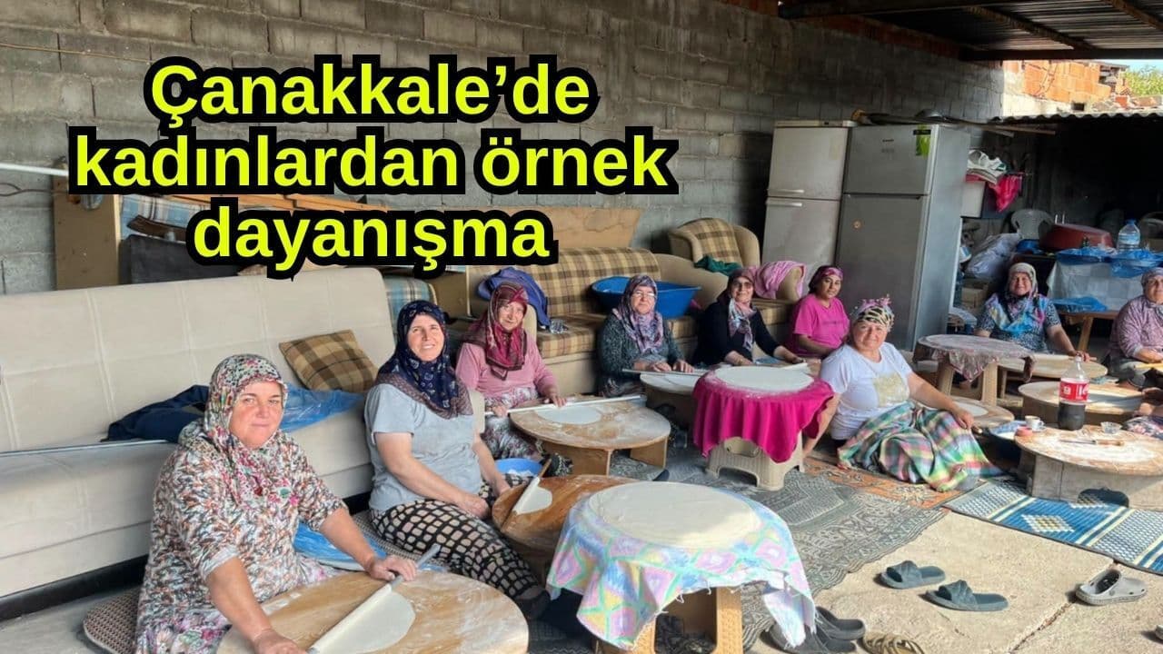 Kadınlardan örnek dayanışma Çanakkale’de