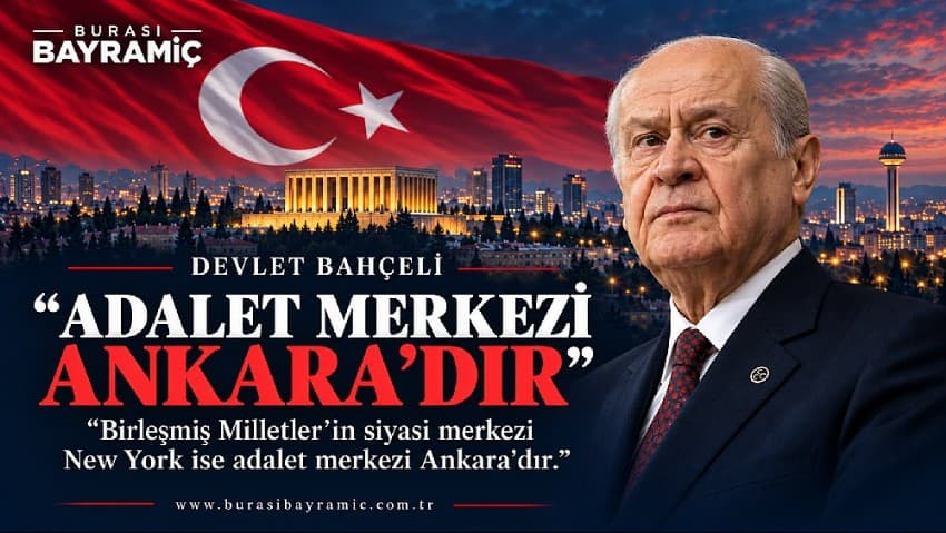 Bahçeli'den Yargı Sistemine İlişkin Çarpıcı Vurgu: 'Adaletin Merkezi Ankara'dır'