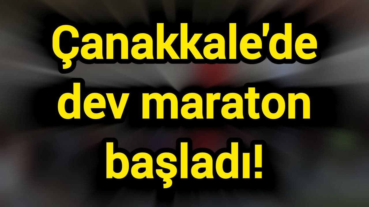 Çanakkale'de dev maraton start aldı!