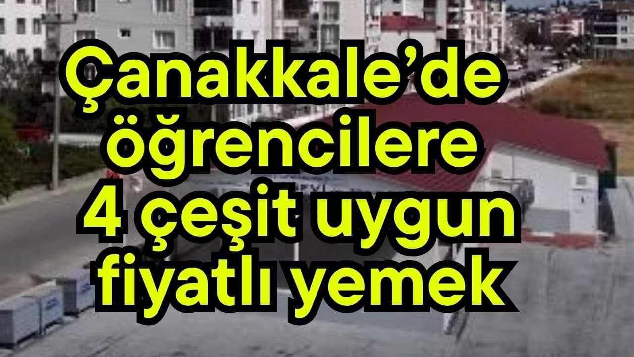 Çanakkale’de öğrencilere 4 çeşit uygun fiyatlı yemek
