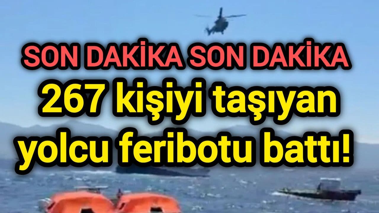 267 kişiyi taşıyan yolcu feribotu battı!