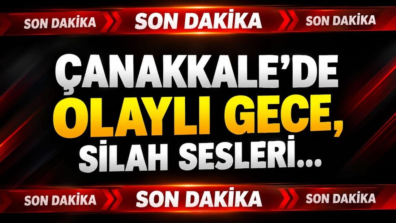 Çanakkale'de vakalı gece, silah sesleri...