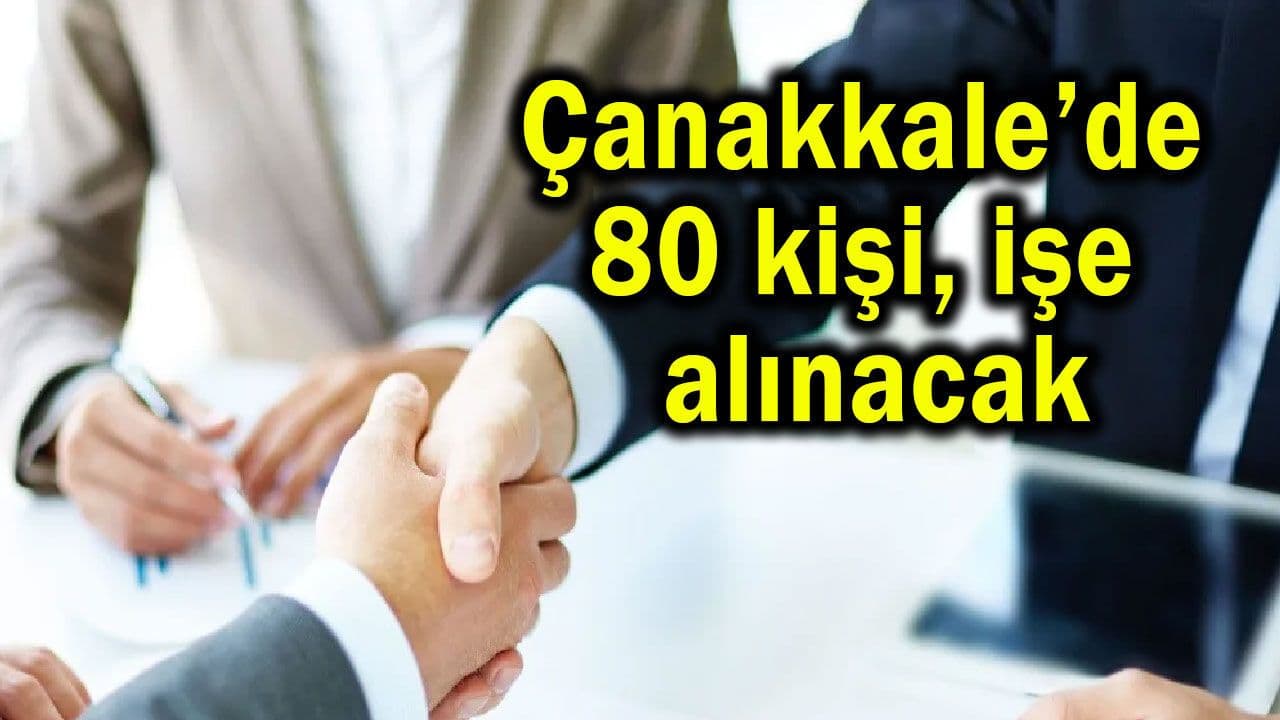 80 kişi işe alınacak Çanakkale’de