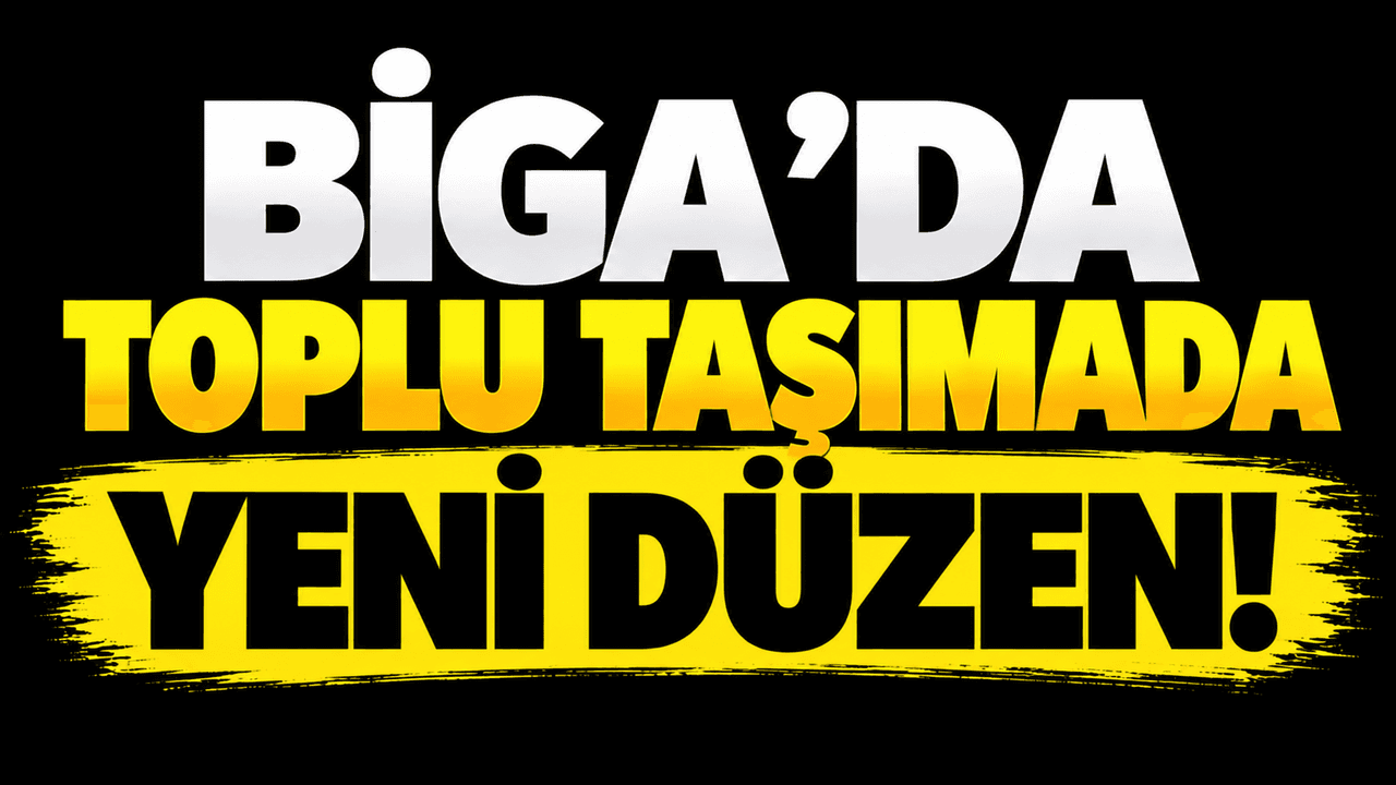 Toplu taşımada yepyeni düzen Biga’da