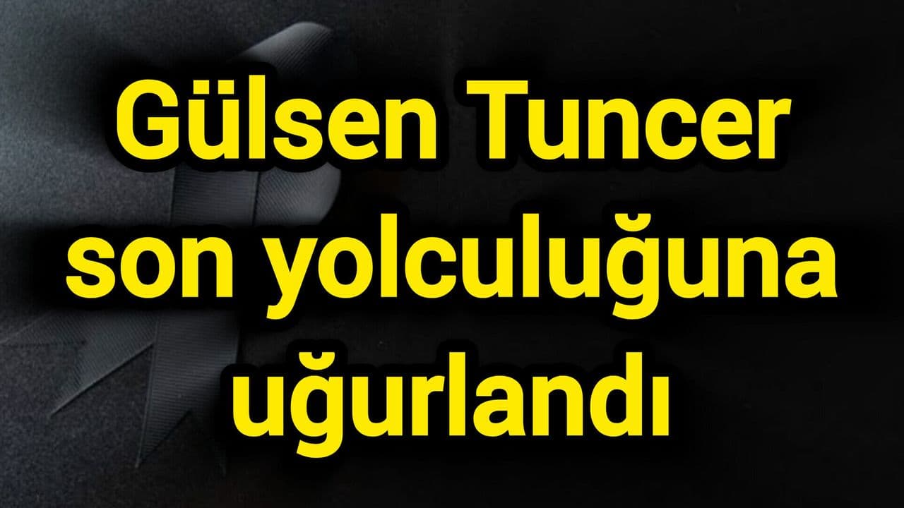 Gülsen Tuncer’in Son Yolculuğu: Şişli Camii Cenaze Töreni