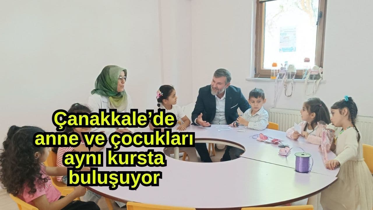 Çanakkale’de Anne‑Çocuk El Ele Kur’an Kursu: Anneler ve Çocuklar Birlikte Eğitim Alıyor
