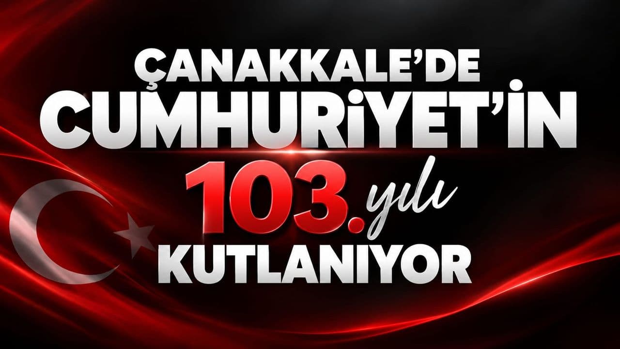 Cumhuriyet'in 103. yılı kutlanıyor Çanakkale’de