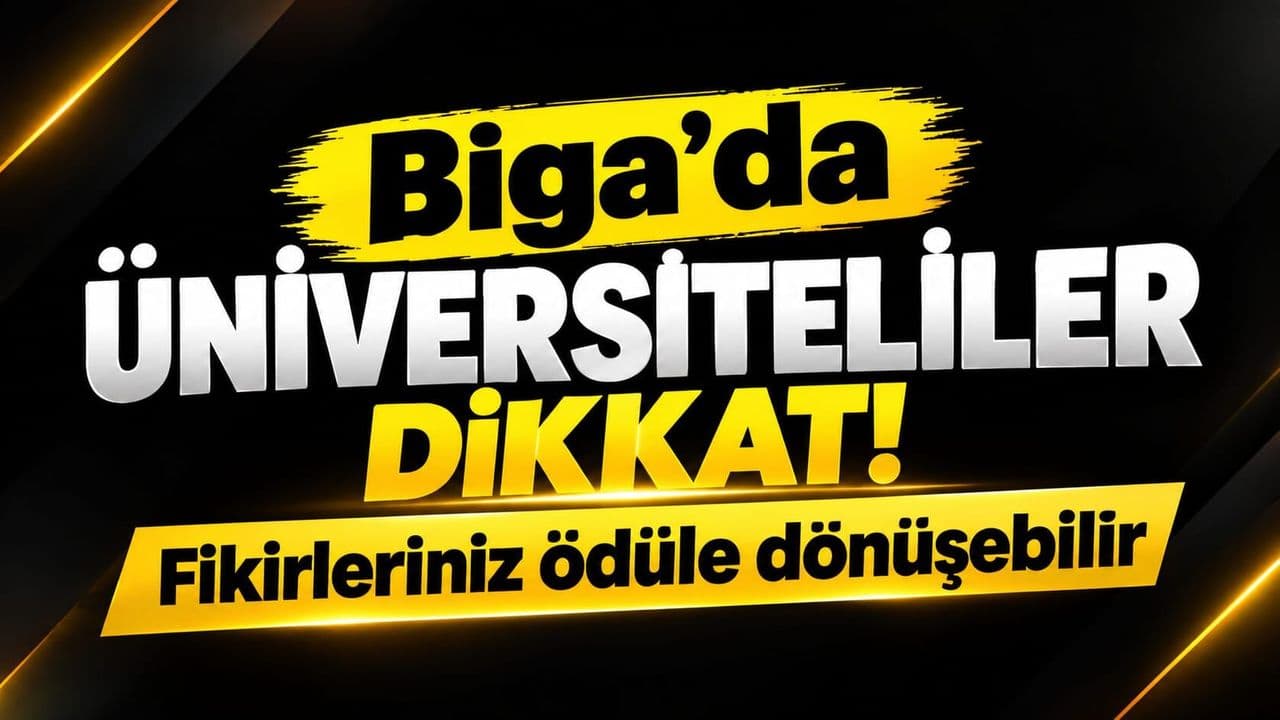 Biga’da Üniversiteli Öğrenciler ULUK 2026 Proje Yarışması’na Katılmaya Davet Edildi