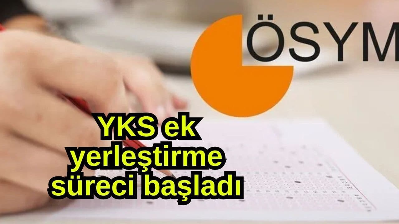 YKS ek yerleştirme süreci hayata geçti