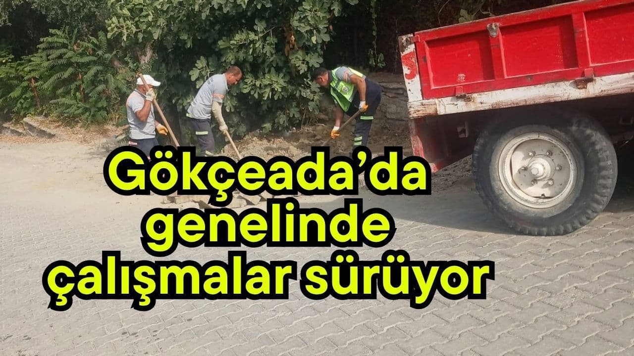 Gökçeada’da Temizlik ve Çevre Düzenleme Çalışmaları Hız Kesmeden Sürüyor