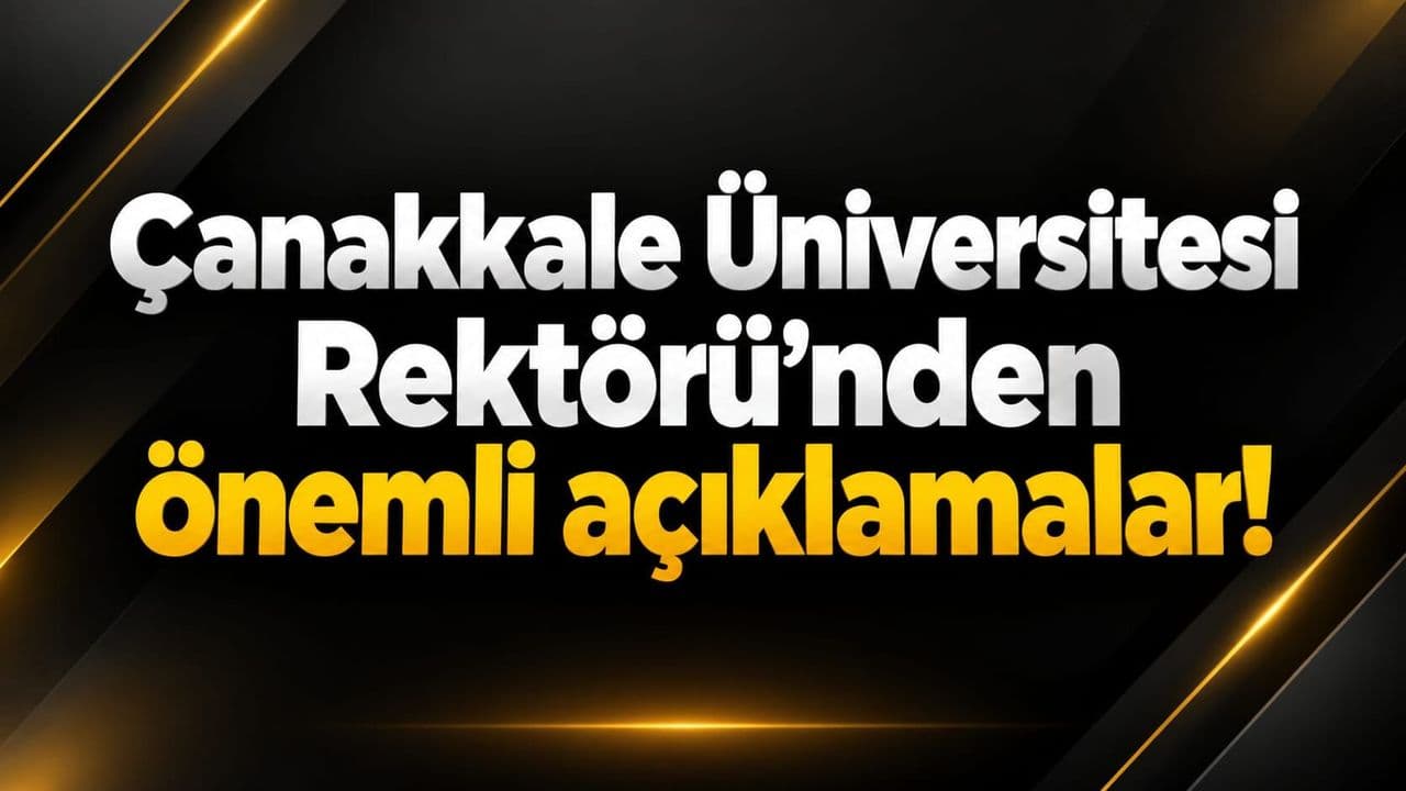 Çanakkale Üniversitesi Rektörü'nden Açılış Töreni Açıklamaları