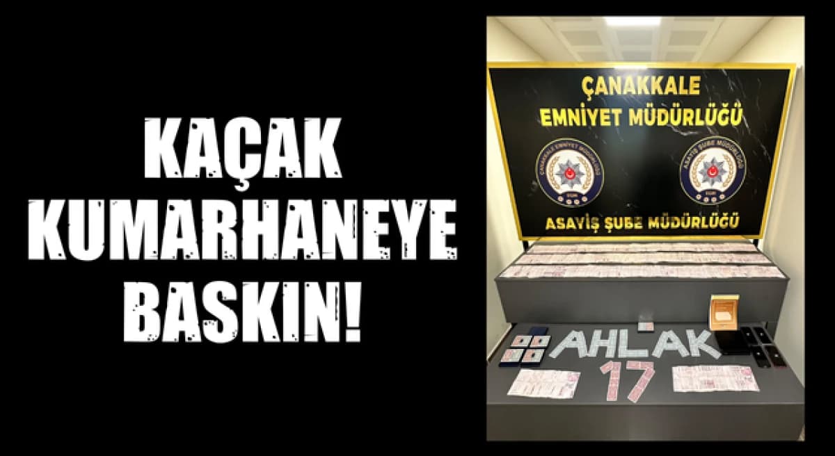 Çanakkale’de kaçak kumarhane baskını!