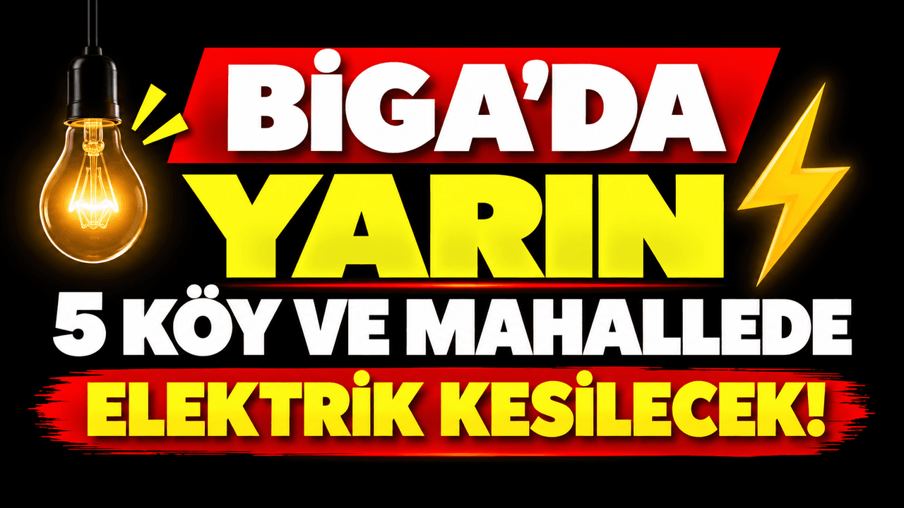 Biga’da 23 Ekim’de 5 Köy ve Mahallede Planlı Elektrik Kesintisi
