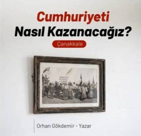 THTM Çanakkale, Orhan Gökdemir ile ‘Cumhuriyeti Nasıl Kazanacağız?’ SÖYLEŞİSİ